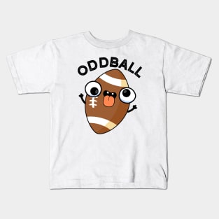 Oddball Funny Football Pun Kids T-Shirt